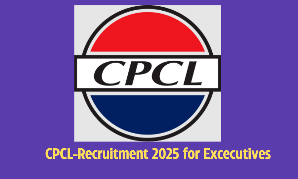 CPCL Executive Recruitment 2025: Key Details, Eligibility, and ...