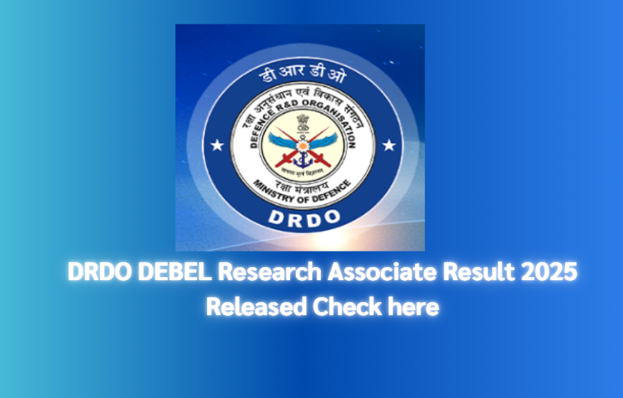 DRDO DEBEL Research Associate Result 2025 Out at drdo.gov.in, Direct Link to Download Result PDF Here