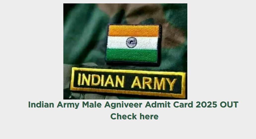 Indian Army Male Agniveer Admit Card 2025 OUT Download Link joinindianarmy.nic.in