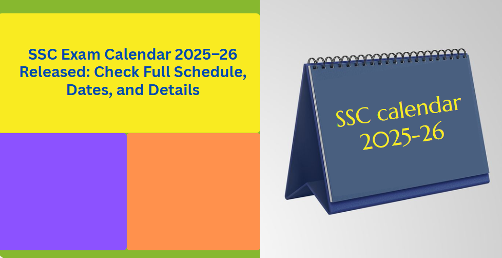 SSC Exam Calendar 2025–26 Released: Check Full Schedule, Dates, and Details