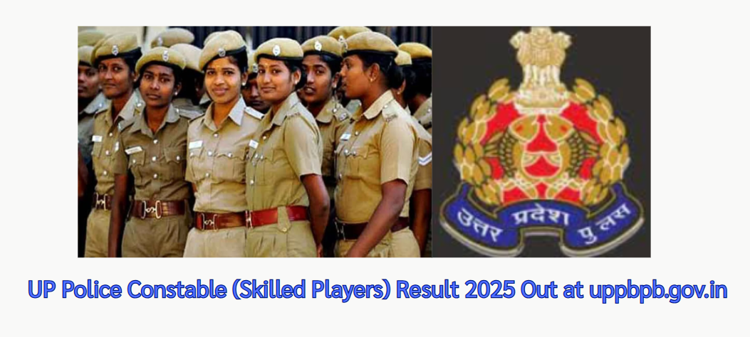 UP Police Constable (Skilled Players) Result 2025 Out at uppbpb.gov.in, Direct Link to Download Result PDF Here