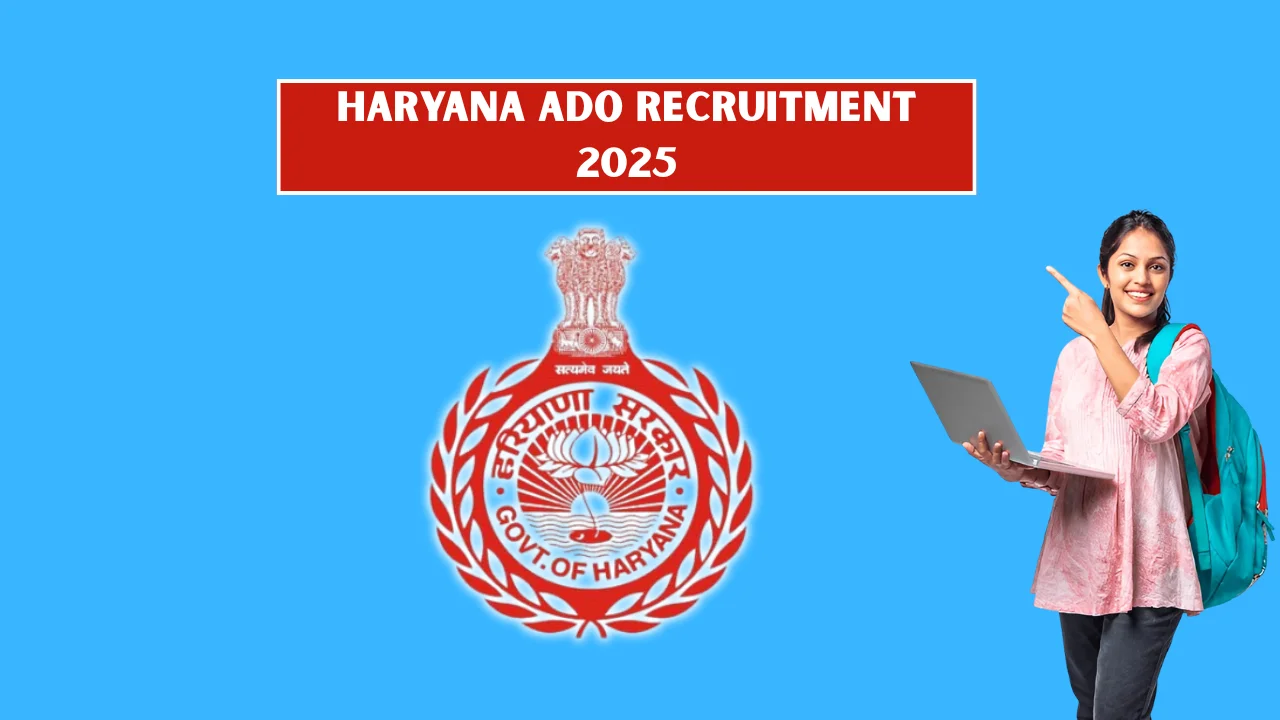 Haryana ADO Recruitment 2025: 785 Vacancies Announced — Apply from August 5